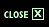 Close